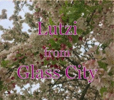 LutziFromGlassCity LutziFromGlassCity